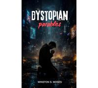 Dystopian Parables: Ancient Truths in Troubled Times