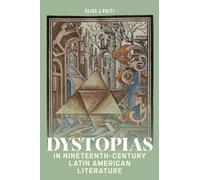 Dystopias in Nineteenth-Century Latin American Literature