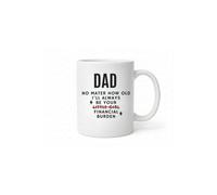 Dyzi Dad Funny Mug No Matter How Old Ill Always Be Your Financial Burden Ceramic Cup