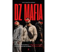 DZ Mafia - Dans les Coulisses de la Mafia: Cocaïne, Tueurs Mineurs et Guerre des Cités : Plongez dans le Crime Organisé en France (Chroniques des Mafias)