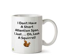 DZ518 I don't have a short attention span,i just... oh,look a squirrel! Funny Novelty Idea Coffee Tea Ceramic Mug | Gift for Men, Women, Friend | Humour, Sarcastic Office Coffee Cup Gag Present 11oz
