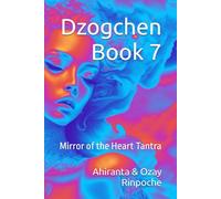 Dzogchen Book 7: Mirror of the Heart Tantra (Dzogchen Seventeen Tantras)