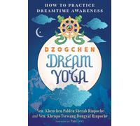 Dzogchen Dream Yoga : How to Practice Dreamtime Awareness
