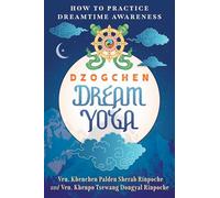 Dzogchen Dream Yoga: How to Practice Dreamtime Awareness