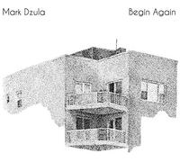 Dzula Mark - Begin Again