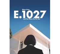 E.1027 - Eileen Gray and the House by the Sea