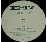 E-17 - Betcha Can't Wait (Sharp & Robbie Rivera Remixes)