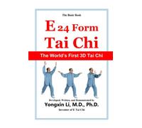 E 24 Form Tai Chi (The Basic Book): The World's First 3D Tai Chi