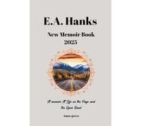 E.A. Hanks New Memoir Book 2025: A memoir: A Life on the Page and the Open Road