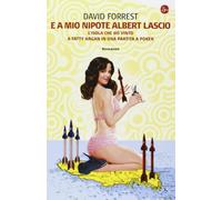 E a mio nipote Albert lascio l'isola che ho vinto a Fatty Hagan in una partita a poker