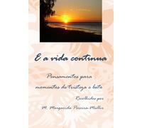 E a vida continua - Recordar com amor: Pensamentos para momentos de tristeza e luto