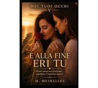 E ALLA FINE ERI TU: 5 (Nei tuoi occhi)