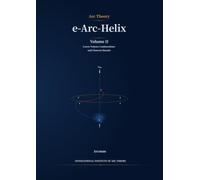 e-Arc-Helix: Volume II, Lower-Volume Continuations and Closeout Dossier (Arc Theory)
