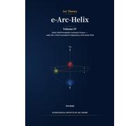 e-Arc-Helix: Volume IV: Static-Field Prerequisite Axiomatic Closure under the a Priori Asymmetric Dependency of the Static Field (Arc Theory)