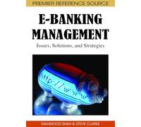 E-Banking Management: Issues, Solutions, and Strategies