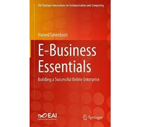 E-Business Essentials: Building a Successful Online Enterprise (EAI/Springer Innovations in Communication and Computing)