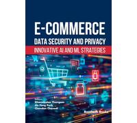 E-commerce Data Security and Privacy: Innovative AI and ML Strategies