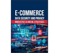 E-commerce Data Security and Privacy: Innovative AI and ML Strategies