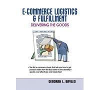 E-Commerce Logistics and Fulfillment: Delivering the Goods