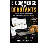 E-commerce pour débutants : Le guide complet pour trouver des fournisseurs et vendre en ligne