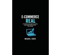 E-commerce Real: El método que nadie te cuenta para ganar dinero online (de verdad): El libro que convierte la confusión digital en resultados reales ... CAMINO HACIA LA LIBERTAD FINANCIERA Y MENTAL)