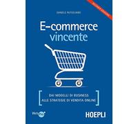E-commerce vincente. Dai modelli di business alle strategie di vendita online