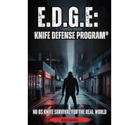 E.D.G.E: Knife Defense Program®: NO BS Knife Survival For The Real World