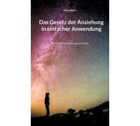 E. - Das Gesetz der Anziehung in einfacher Anwendung So funktioniert e - Q555z