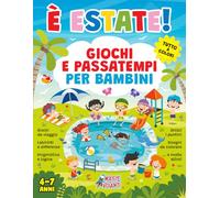 È ESTATE! GIOCHI E PASSATEMPI PER BAMBINI 4-7 ANNI: TUTTO A COLORI. Giochi da viaggio, labirinti e differenze, enigmistica e logica, unisci i puntini, ... e molto altro! (LIBRI DELLE VACANZE)