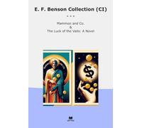 E. F. Benson Collection (CI): Mammon Luck Vails Novel (Top Classics)