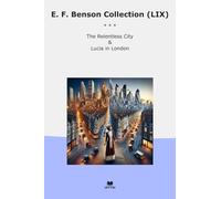 E. F. Benson Collection (LIX): Relentless City Lucia London (Top Classics)