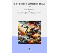 E. F. Benson Collection (XIV): Dodo Wonders Daughter Sequel (Top Classics)