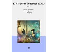E. F. Benson Collection (XXX): Dodo Wonders Reaping (Top Classics)