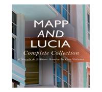 E. F. Benson Mapp & Lucia - Complete Collection: 6 Novels & 2 Short Stories E. F. Benson Multicolor