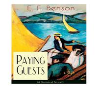E. F. Benson Paying Guests (A Satirical Novel): From the author of Queen Lucia E. F. Benson Multicolor