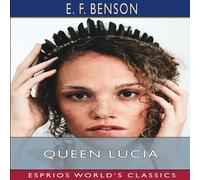 E. F. Benson Queen Lucia (Esprios Classics) Paperback Book E. F. Benson Multicolor