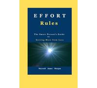 E F F O R T R u l e s:: The Smart Person’s Guide To Getting More from Less