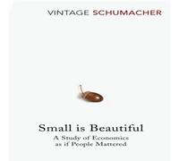 E F Schumacher Small Is Beautiful : A Study of Economics as if People Mattered E F Schumacher Multicolor