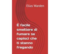È facile smettere di fumare se capisci che ti stanno fregando (Contro il Pensiero Unico)
