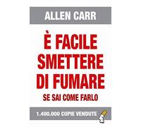 E Facile Smettere Di Fumare Se Sai Come Farlo