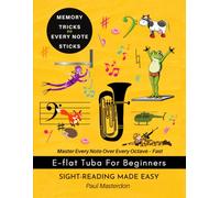 E-Flat Tuba for Beginners of Any Age - Sight-Reading Made Fast and Easy: Color Logic & Memory Hacks to Master The Bass Clef Notes