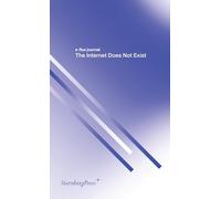 E-Flux Journal - the Internet Does Not Exist (Sternberg Press / E-Flux Journal)