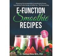 E Function Smoothie Recipes: Physician Formulated With Scientifically Proven Ingredients to Get Harder & Stiffen Up - The Natural Way