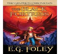 E G Foley The Black Fortress (The Gryphon Chronicles, Book 6) Paperback E G Foley Multicolor