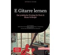 E-Gitarre lernen: Der praktische Einstieg f?r Rock & Blues Anf?nger: Das komplet