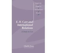 E. H. Carr and International Relations: A Duty to Lie: 61 (Cambridge Studies in International Relations, Series Number 61)