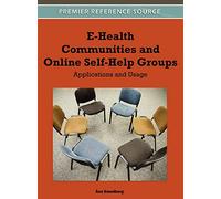 E-Health Communities and Online Self-Help Groups: Applications and Usage