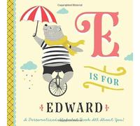 E is for Edward: A Personalized Alphabet Book All About You! (Personalized Children's Book)