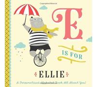 E is for Ellie: A Personalized Alphabet Book All About You! (Personalized Children's Book)