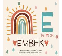 E is for Ember: A Personalized Children's Book: An Alphabet Adventure All About You!